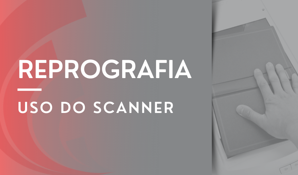 Reprografia - Uso do scanner