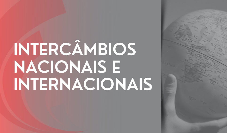 Intercâmbios Nacionais e Internacionais