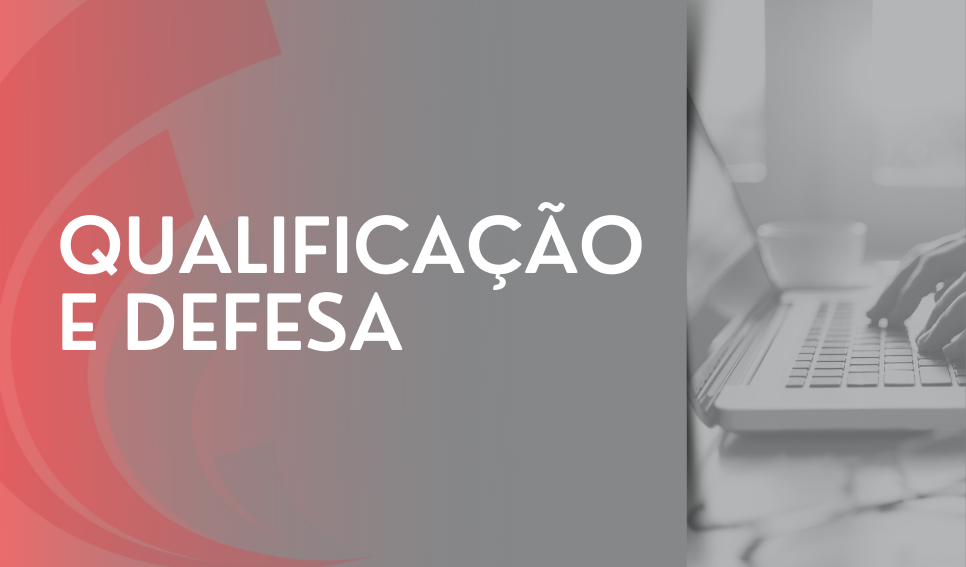 Qualificação e Defesa